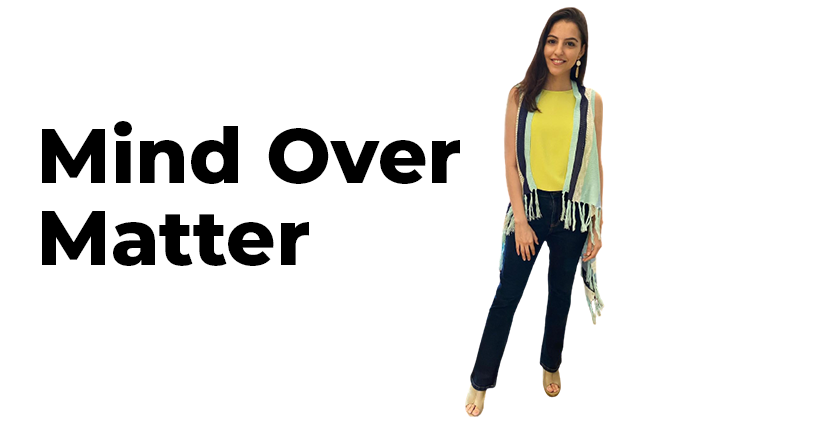 Mind Over Matter- Feed your Faith and Starve your Fear With Beniasha Kharas Dongre